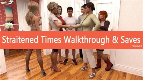 STRAITENED TIMES V0.23.0 + WALKTHROUGH + SAVE